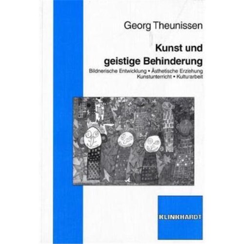 Beispielbild fr Kunst und geistige Behinderung: Bildnerische Entwicklung - sthetische Erziehung - Kunstunterricht - Kulturarbeit zum Verkauf von medimops