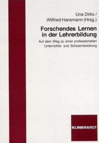 Forschendes Lernen in der Lehrerbildung. (9783781512030) by Dirks, Una; Hansmann, Wilfried