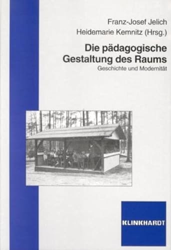 Stock image for Die pdagogische Gestaltung des Raums: Geschichte und Modernitt for sale by medimops