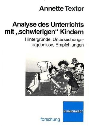 Beispielbild fr Analyse des Unterrichts mit "schwierigen" Kindern: Hintergrnde, Untersuchungsergebnisse, Empfehlungen zum Verkauf von medimops