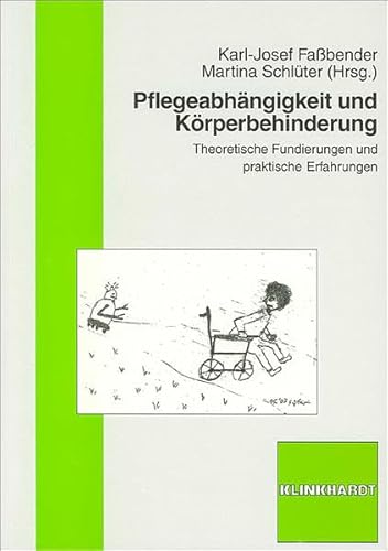 Beispielbild fr Pflegeabhngigkeit und Krperbehinderung: Theoretische Funderirungen und praktische Erfahrungen zum Verkauf von medimops