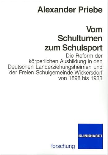 9783781515611: Vom Schulturnen zum Schulsport: Die Reform der krperlichen Ausbildung in den Deutschen Landerziehungsheimen und der Freien Schulgemeinde Wickersdorf von 1898-1933