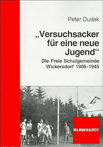 9783781516816: 'Versuchsacker fr eine neue Jugend': Die Freie Schulgemeinde Wickersdorf 1906-1945