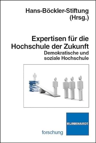 Expertisen fÃ¼r die Hochschule der Zukunft: Demokratische und soziale Hochschule (9783781518407) by Hg.), Hans-BÃ¶ckler-Stiftung: