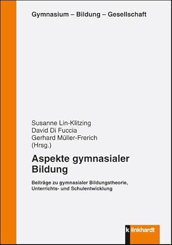 Beispielbild fr Aspekte gymnasialer Bildung - Beitrge zu gymnasialer Bildungstheorie, Unterrichts- und Schulentwicklung. zum Verkauf von medimops