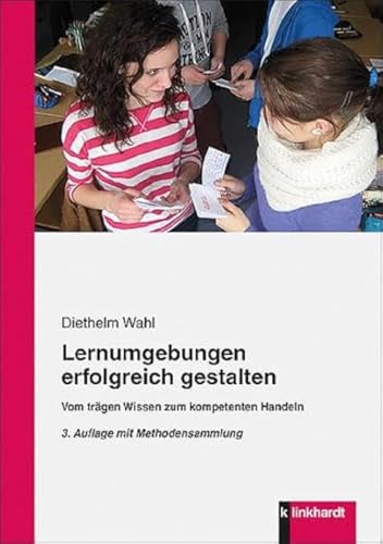 Lernumgebungen erfolgreich gestalten: Vom trÃ¤gen Wissen zum kompetenten Handeln (9783781519077) by Wahl, Diethelm