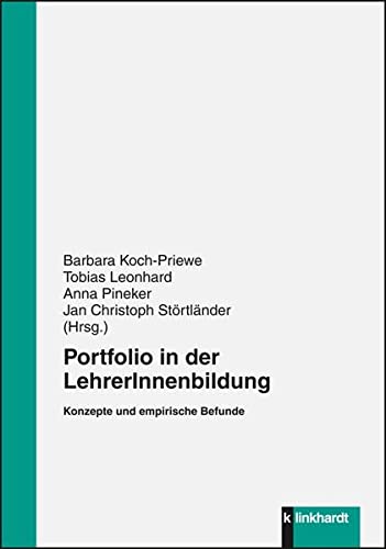 Portfolio in der LehrerInnenbildung: Konzepte und empirische Befunde - Barbara Koch-Priewe, Tobias Leonhard, Anna Pineker, Jan Christoph Störtländer (Hg.)
