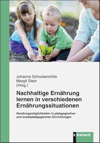 Beispielbild fr Nachhaltige Ernhrung lernen in verschiedenen Ernhrungssituationen: Handlungsmglichkeiten in pdagogischen und sozialpdagogischen Einrichtungen zum Verkauf von medimops