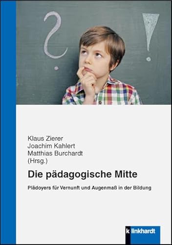 Beispielbild fr Die pdagogische Mitte: Pldoyers fr Vernunft und Augenma in der Bildung zum Verkauf von medimops