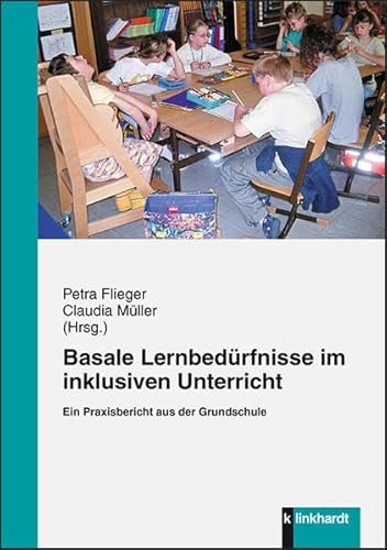 Beispielbild fr Basale Lernbedrfnisse im inklusiven Unterricht: Ein Praxisbericht aus der Grundschule zum Verkauf von medimops