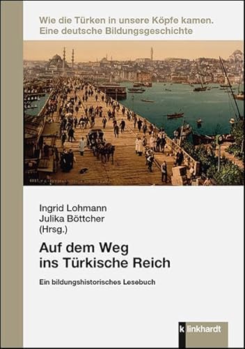 Stock image for Auf dem Weg ins Trkische Reich: Ein bildungshistorisches Lesebuch for sale by Revaluation Books