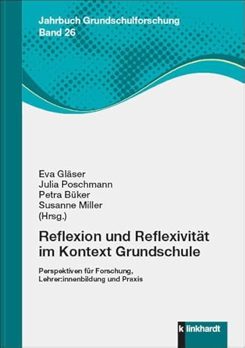 Stock image for Reflexion und Reflexivitt im Kontext Grundschule: Perspektiven fr Forschung, Lehrer:innenbildung und Praxis for sale by Revaluation Books