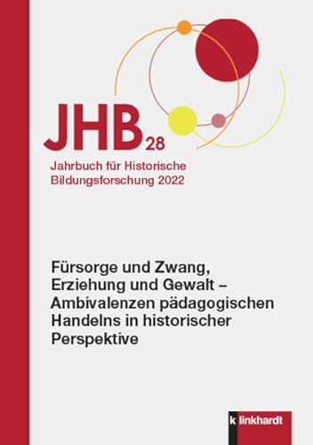 Beispielbild fr Jahrbuch fr Historische Bildungsforschung Band 28: Schwerpunkt: Frsorge und Zwang, Erziehung und Gewalt - Ambivalenzen pdagogischen Handelns in historischer Perspektive zum Verkauf von Revaluation Books