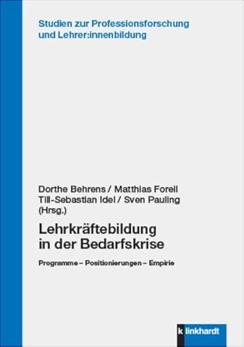 Imagen de archivo de Lehrkrftebildung in der Bedarfskrise: Programme - Positionierungen - Empirie a la venta por Revaluation Books