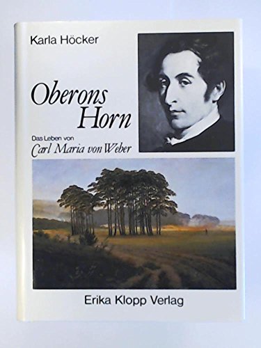 9783781707658: Oberons Horn: Das Leben von Carl Maria von Weber