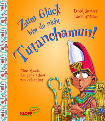 Beispielbild fr Zum Glck bist du nicht Tutanchamun! zum Verkauf von Gerald Wollermann