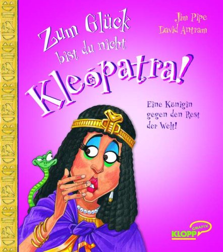 Stock image for Zum Glck bist du nicht Kleopatra! Eine Knigin gegen den Rest der Welt! for sale by medimops