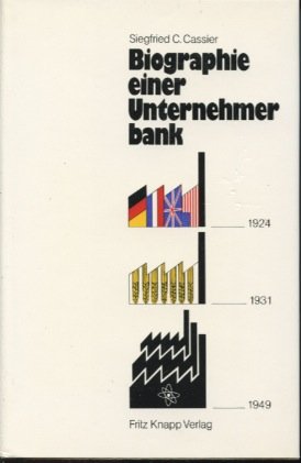 Biographie einer Unternehmerbank. Der Weg der Industriebank (Industriekreditbank AG - Deutsche In...