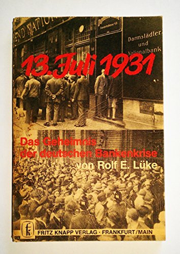9783781902565: 13. Juli 1931: Das Geheimnis der deutschen Bankenkrise (German Edition)