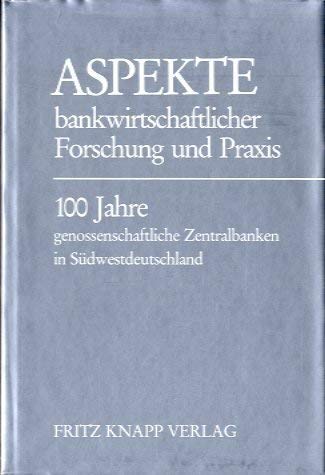 9783781903401: Aspekte bankwirtschaftlicher Forschung und Praxis. 100 Jahre genossenschaftliche Zentralbanken in Sdwestdeutschland
