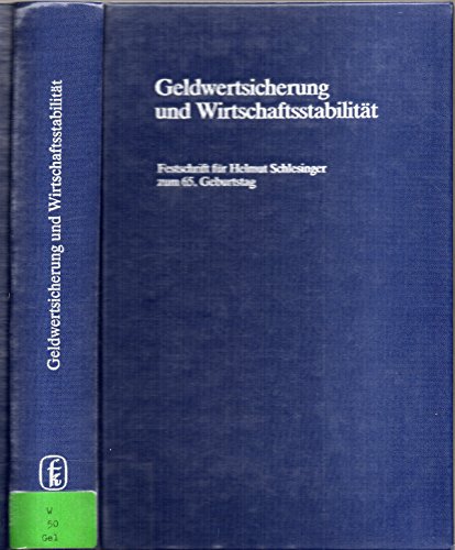 geldwertsicherung und wirtschaftsstabilität. festschrift für helmut schlesinger zum 65. geburtstag.