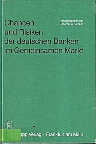 Beispielbild fr Chancen und Risiken der deutschen Banken im Gemeinsamen Markt. ( Schriften des Bankwirtschaftlichen Kolloquiums an der J. W. Goethe- Universitt Frankfurt/ Main) . zum Verkauf von ralfs-buecherkiste