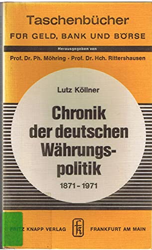 Stock image for Chronik der deutschen Whrungspolitik 1871-1971. Taschenbcher fr Geld, Bank und Brse Nr. 61. for sale by Wissenschaftliches Antiquariat Kln Dr. Sebastian Peters UG