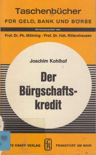 Der BuÌˆrgschaftskredit (TaschenbuÌˆcher fuÌˆr Geld, Bank und BoÌˆrse ; Bd. 75) (German Edition) (9783781910805) by Kohlhof, Joachim