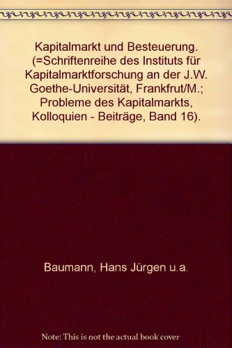 9783781925212: Kapitalmarkt und Besteuerung. (=Schriftenreihe des Instituts fr Kapitalmarktforschung an der J.W. Goethe-Universitt, Frankfrut/M.; Probleme des Kapitalmarkts, Kolloquien - Beitrge, Band 16).