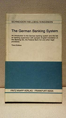 German Banking System: An Introduction to the German Banking System and Law on Banking Supervision With German Text and Synoptic Eng Trans. of Bnk A (9783781928343) by Schneider, Hannes; Hellwig, Hans-Jurgen; Kingsman, David J.