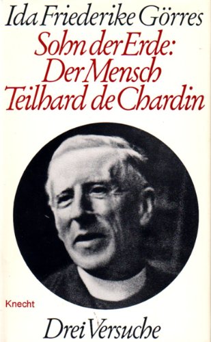 Sohn der Erde, der Mensch Teilhard de Chardin : 3 Versuche. Erstausgabe