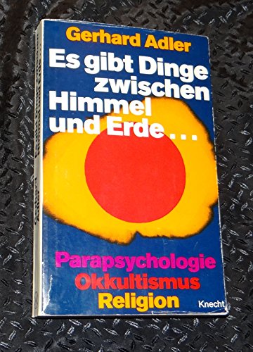 Es gibt Dinge zwischen Himmel und Erde: Parapsychologie, Okkultismus und Religion (German Edition) (9783782003223) by Adler, Gerhard