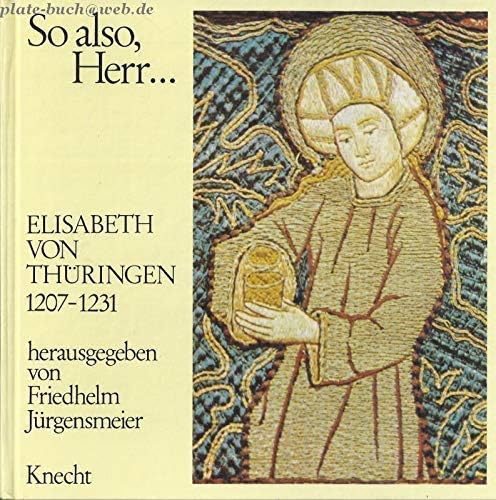Beispielbild fr So also, Herr. Elisabeth von Thringen 1207-1231 zum Verkauf von Leserstrahl  (Preise inkl. MwSt.)