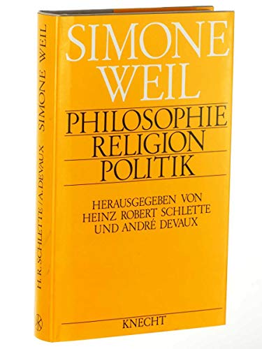 Philosophie, Religion, Politik. Herausgegeben von Heinz Robert Schlette und André-A. Devaux. - Weil, Simone