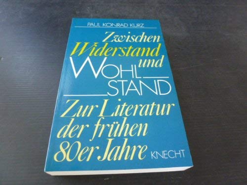 Zwischen Widerstand und Wohlstand. Zur Literatur der frühen 80er Jahre.