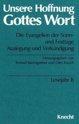 Beispielbild fr Unsere Hoffnung Gottes Wort, Die Evangelien der Sonn- und Festtage, 5 Bde., Lesejahr B zum Verkauf von Versandantiquariat Felix Mcke