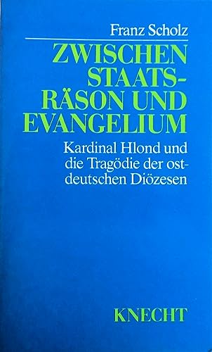 Zwischen Staatsräson [Staatsrason] und Evangelium; Kardinal Hlond und die Tragödie [Tragodie] der...