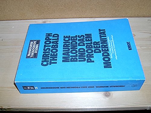 9783782005760: Maurice Blondel und das Problem der Modernitt. Beitrag zu einer epistemologischen Standortbestimmung zeitgenssischer Fundamentaltheologie