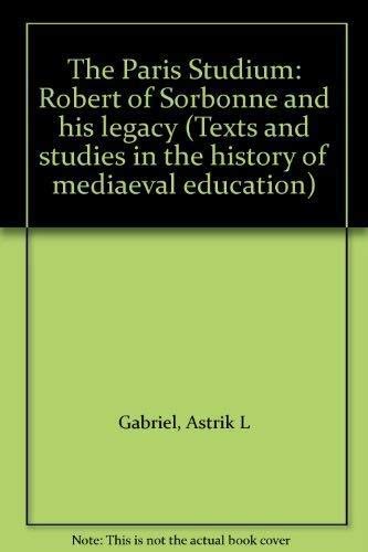 The Paris Studium: Robert of Sorbonne and his legacy (Texts and studies in the history of mediaev...