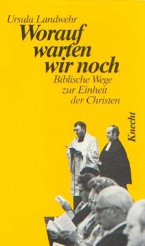 Stock image for Worauf warten wir noch. biblische Wege zur Einheit der Christen. for sale by Antiquariat Knacke