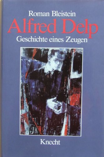 Alfred Delp: Geschichte eines Zeugen (German Edition) (9783782005982) by Bleistein, Roman