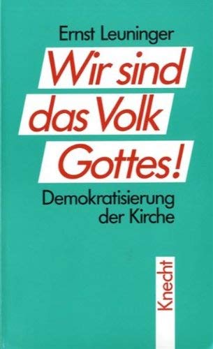 Wir sind das Volk Gottes. Demokratisierung der Kirche