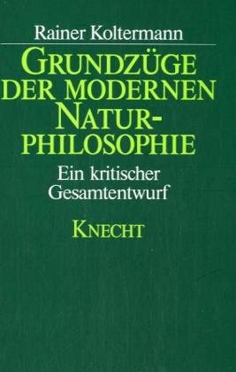 Stock image for Grundzge der modernen Naturphilosophie : Ein kritischer Gesamtentwurf for sale by Buchpark