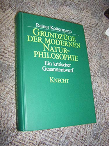 Grundzüge der modernen Naturphilosophie. Ein kritischer Gesamtentwurf.