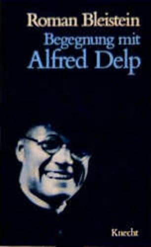 Begegnung mit Alfred Delp (German Edition) (9783782006989) by Bleistein, Roman