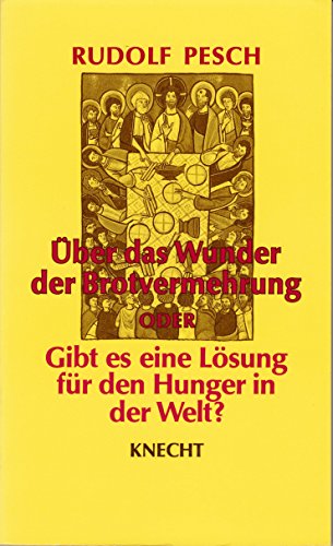 Beispielbild fr ber das Wunder der Brotvermehrung. Oder gibt es eine Lsung fr den Hunger in der Welt zum Verkauf von medimops