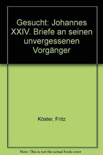 Stock image for Gesucht: Johannes XXIV. Briefe an seinen unvergessenen Vorgnger for sale by Leserstrahl  (Preise inkl. MwSt.)