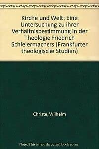 Kirche und Welt. Eine Untersuchung zu ihrer Verhältnisbestimmung in der Theologie Friedrich Schle...