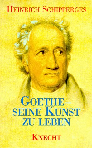 Stock image for Goethe, seine Kunst zu leben. Betrachtungen aus der Sicht eines Arztes for sale by Nietzsche-Buchhandlung OHG