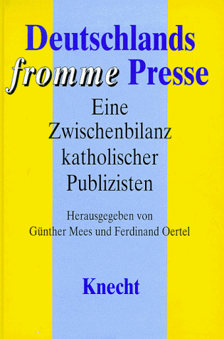 Deutschlands fromme Presse. - Eine Zwischenbilanz katholischer Publizisten. -